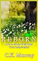 Algopix Similar Product 9 - REBORN  How to Repair  Reclaim Your