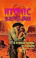 Algopix Similar Product 7 - Atomic Wasteland A Dystopian Western