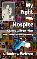 Algopix Similar Product 15 - My Fight With Hospice A Family Caring