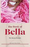 Algopix Similar Product 1 - THE BOOK OF BELLA: The Dance Ecstatic