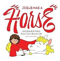 Algopix Similar Product 10 - Jesus Has a Horse Courages Tale