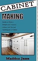 Algopix Similar Product 5 - CABINET MAKING Guide on How to Design