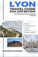 Algopix Similar Product 19 - Lyon Travel Guide 2024 And Beyond