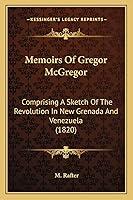 Algopix Similar Product 2 - Memoirs Of Gregor McGregor Comprising