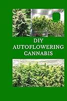 Algopix Similar Product 17 - DIY AUTOFLOWERING CANNABIS An Easy