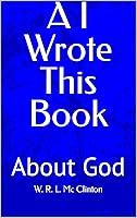 Algopix Similar Product 9 - A I Wrote This Book: About God