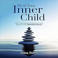 Algopix Similar Product 11 - Heal Your Inner Child SelfCare Guide