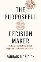 Algopix Similar Product 18 - The Purposeful Decision Maker A Guide