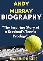 Algopix Similar Product 20 - ANDY MURRAY BIOGRAPHY The Inspiring