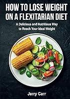 Algopix Similar Product 8 - How to Lose Weight on a Flexitarian