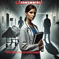 Algopix Similar Product 19 - La Eleccin Thriller medico sobre