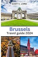 Algopix Similar Product 9 - Brussels Travel Guide 2024 Discover