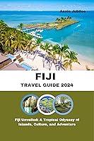 Algopix Similar Product 17 - FIJI TRAVEL GUIDE 2024 Fiji Unveiled