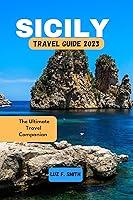 Algopix Similar Product 8 - Sicily Travel Guide 2023 The Ultimate