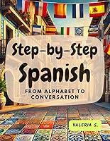 Algopix Similar Product 8 - StepbyStep Spanish From Alphabet to