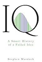 Algopix Similar Product 6 - IQ: A Smart History of a Failed Idea