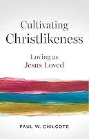 Algopix Similar Product 11 - Cultivating Christlikeness Loving as