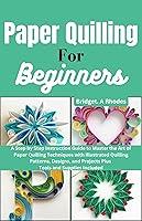 Algopix Similar Product 4 - Paper Quilling for Beginners A Step by