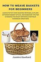 Algopix Similar Product 2 - HOW TO WEAVE BASKETS FOR BEGINNERS