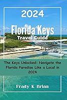 Algopix Similar Product 16 - Florida Keys Travel Guide 2024 The