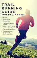 Algopix Similar Product 15 - Trail Running Guide for Beginners