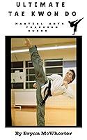 Algopix Similar Product 4 - Ultimate Tae Kwon Do A Training Guide