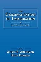 Algopix Similar Product 17 - The Criminalization of Immigration