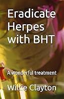Algopix Similar Product 10 - Eradicate Herpes with BHT A wonderful