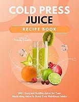 Algopix Similar Product 20 - Cold Press Juice Recipe Book 140 Easy