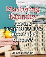 Algopix Similar Product 7 - Mastering Laundry Proven Techniques