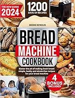 Algopix Similar Product 4 - Bread Machine Cookbook Unleash the Art