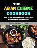 Algopix Similar Product 12 - THE ASIAN CUISINE COOKBOOK 100 Quick