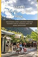 Algopix Similar Product 2 - Aspen Travel Guide 2024 Discovering