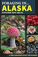 Algopix Similar Product 11 - Mushrooms Foraging In Alaska Book Wild