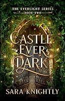 Algopix Similar Product 15 - Castle Ever Dark (The Everlight)