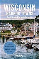 Algopix Similar Product 4 - Wisconsin Harbor Towns The Ultimate