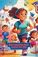 Algopix Similar Product 12 - Short Inspiring Sport Stories For Kids