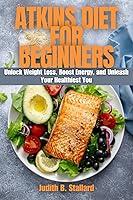 Algopix Similar Product 12 - ATKINS DIET FOR BEGINNERS Unlock