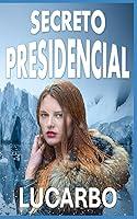 Algopix Similar Product 14 - SECRETO PRESIDENCIAL (Spanish Edition)