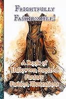 Algopix Similar Product 18 - Frightfully Fashionable A Book of