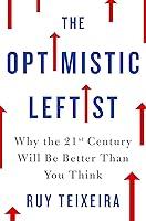 Algopix Similar Product 3 - The Optimistic Leftist Why the 21st