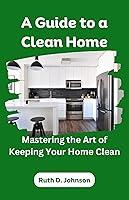 Algopix Similar Product 15 - A Guide to a Clean Home Mastering the