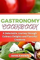 Algopix Similar Product 15 - GASTRONOMY COOKBOOK  A Delectable