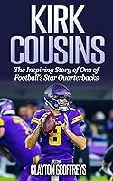 Algopix Similar Product 6 - Kirk Cousins The Inspiring Story of