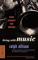 Algopix Similar Product 7 - Living with Music Ralph Ellisons Jazz