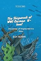 Algopix Similar Product 20 - THE SHIPWRECK OF WWI GERMAN UBOAT