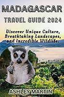 Algopix Similar Product 12 - MADAGASCAR TRAVEL GUIDE 2024 Discover