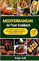 Algopix Similar Product 9 - Mediterranean Air Fryer Cookbook The