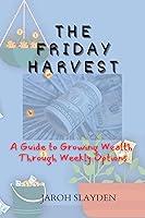 Algopix Similar Product 13 - THE FRIDAY HARVEST A Guide to Growing