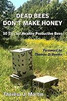 Algopix Similar Product 19 - Dead Bees Dont Make Honey 10 Tips for
